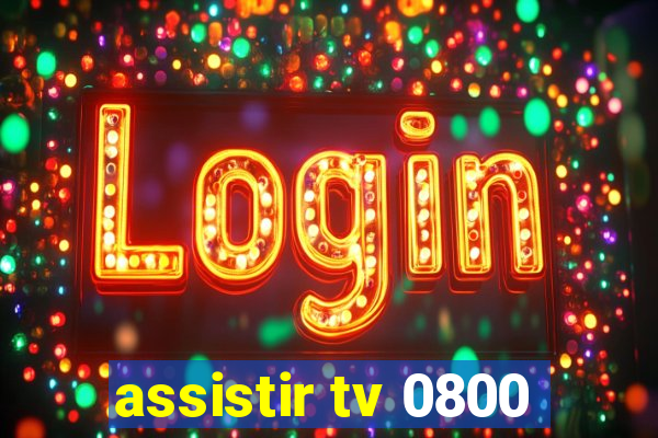 assistir tv 0800